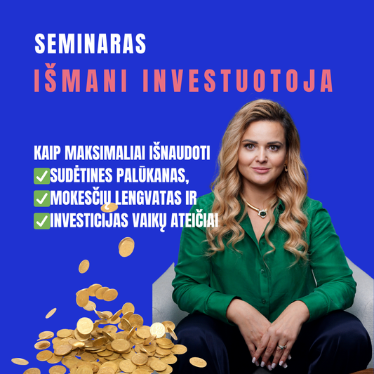 Seminaras: IŠMANI INVESTUOTOJA